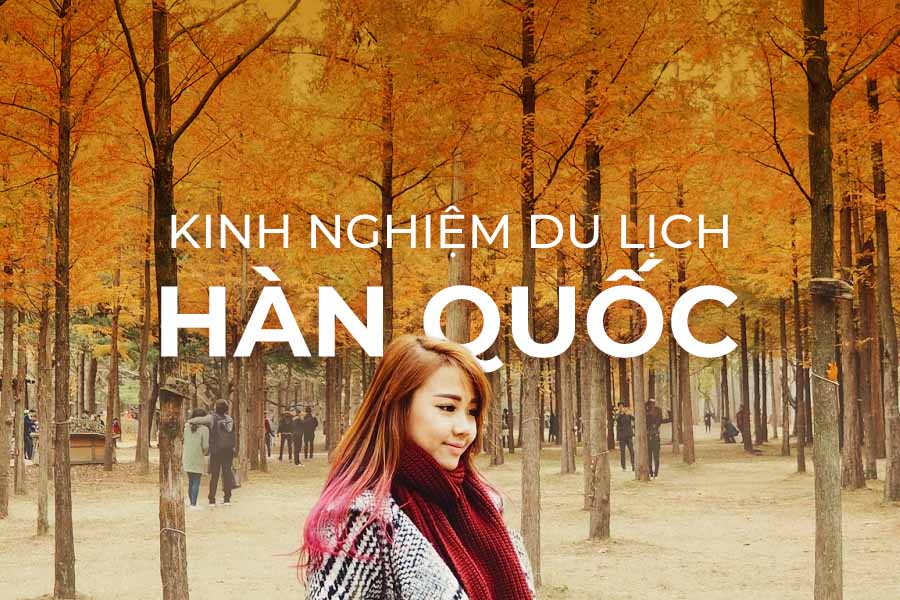 Kinh nghiệm du lịch Hàn Quốc